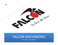 FALCON MACHINERIES – YOU DESIRE… WE DELIVER…